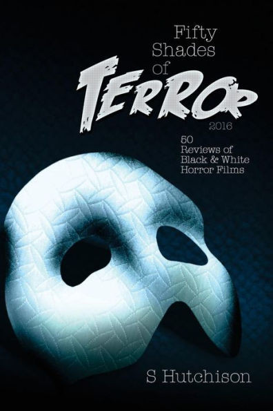 Fifty Shades Of Terror: 50 Reviews Of Black And White Horror Films
