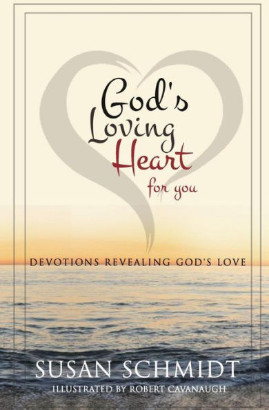 God'S Loving Heart For You: Devotions Revealing God'S Love