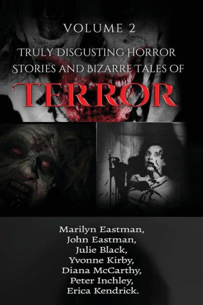 Truly Disgusting Horror Stories And Bizarre Tales Of Terror Volume 2