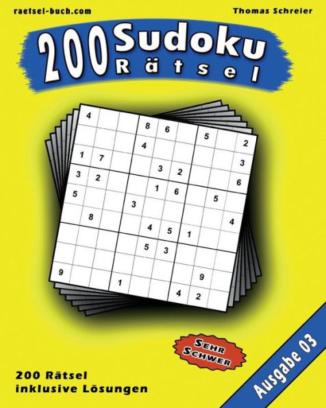 200 Sudoku RAtsel, Ausgabe 03: 200 Schwere 9X9 Sudoku Mit Losungen, Ausgabe 03 (German Edition)