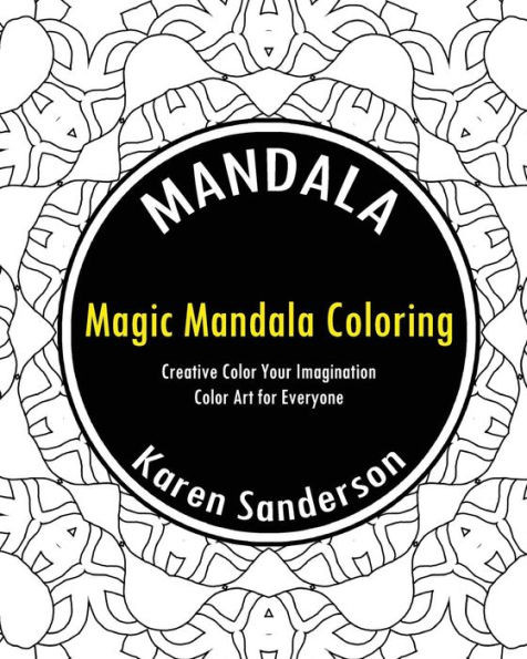 Magic Mandala Coloring Book (Creative Color Your Imagination)