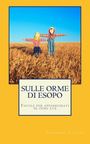 Sulle Orme Di Esopo: Favole Per Appassionati Di Ogni Età (Italian Edition)