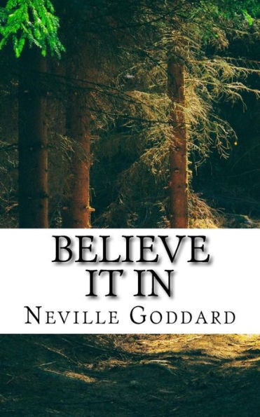 Neville Goddard - Believe It In