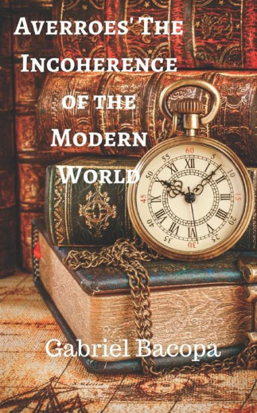 Averroes' Incoherence Of The Modern World