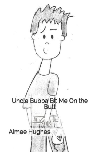 Uncle Bubba Bit Me On The Butt