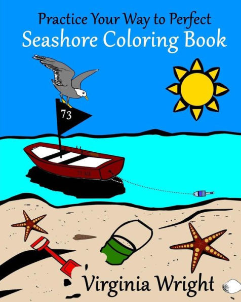 Practice Your Way To Perfect: Seashore Coloring Book