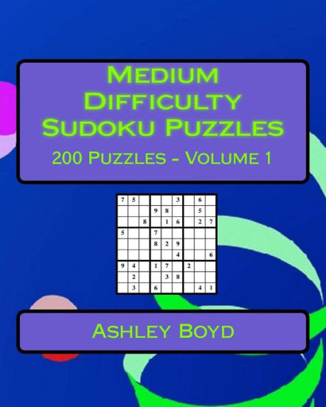 Medium Difficulty Sudoku Puzzles Volume 1: 200 Medium Sudoku Puzzles For Intermediate Players