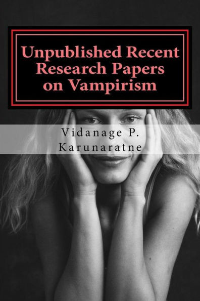 Unpublished Recent Research Papers On Vampirism: A Collection Of Research Papers