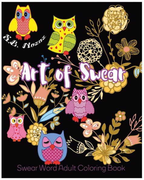 Art Of Swear: Swear Word Adult Coloring Book (Art Of Swear In Daily Life)