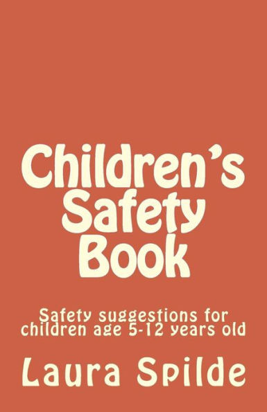 Children'S Safety Book: A Book For Children Age 5-12 Years Old