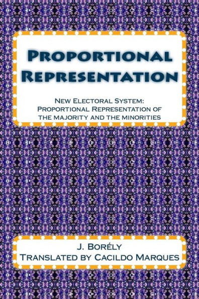 Proportional Representation: New Electoral System: Proportional Representation Of The Majority And The Minorities