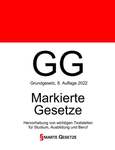 Gg, Grundgesetz, Smarte Gesetze, Markierte Gesetze: Hervorhebung Von Wichtigen Textstellen Fur Studium, Ausbildung Und Beruf (German Edition)