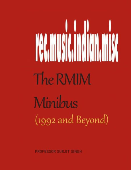 The Rmim Minibus (1992- ): A Compendium Of Selected Writings About Indian Films, Their Songs And Other Musical Topics From A Pioneering Internet Discussion Group