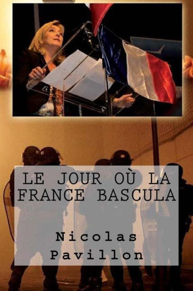 Le Jour Où La France Bascula (French Edition)