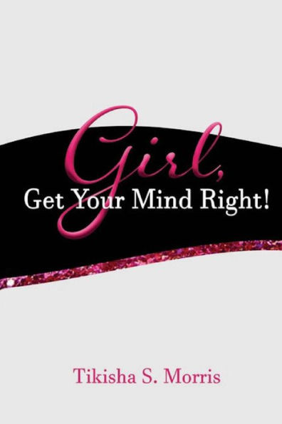 Girl, Get Your Mind Right!