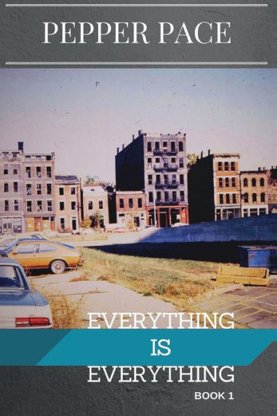 Everything Is Everything: Book 1