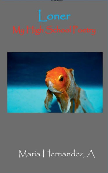 Loner: My High School Poetry