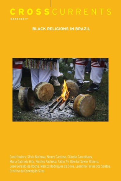 Crosscurrents: Black Religions In Brazil: Volume 67, Number 1, March 2017