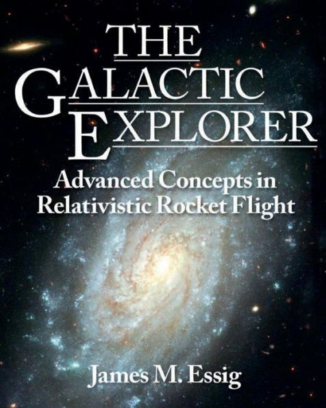 The Galactic Explorer. Advanced Concepts In Relativistic Rocket Flight.