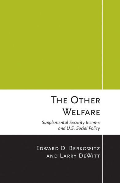 The Other Welfare: Supplemental Security Income And U.S. Social Policy