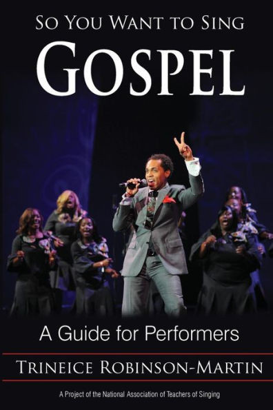 So You Want To Sing Gospel: A Guide For Performers (Volume 5) (So You Want To Sing (5))