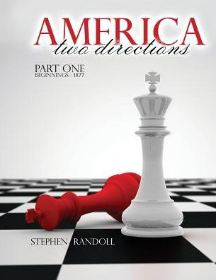 America: Two Directions: Part One, Beginnings-1877