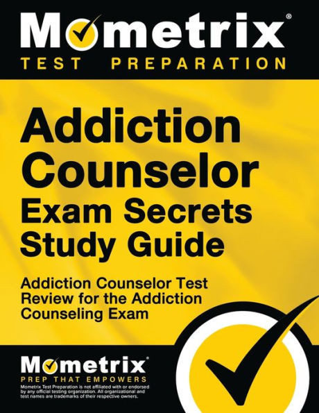 Addiction Counselor Exam Secrets Study Guide: Addiction Counselor Test Review For The Addiction Counseling Exam