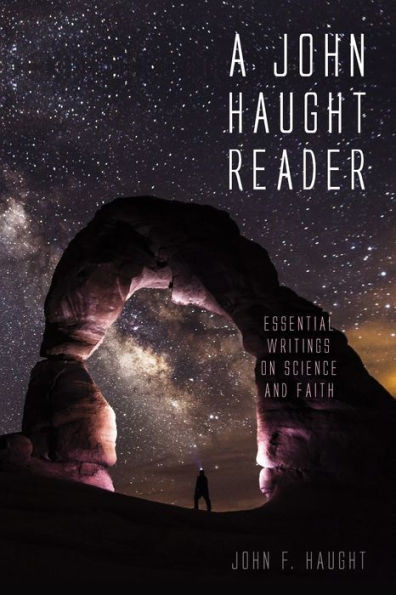 A John Haught Reader: Essential Writings On Science And Faith