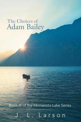 The Choices Of Adam Bailey (The Minnesota Lake)