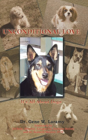 Unconditional Love: It'S All About Dogs
