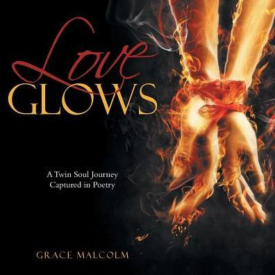Love Glows: A Twin Soul Journey Captured In Poetry