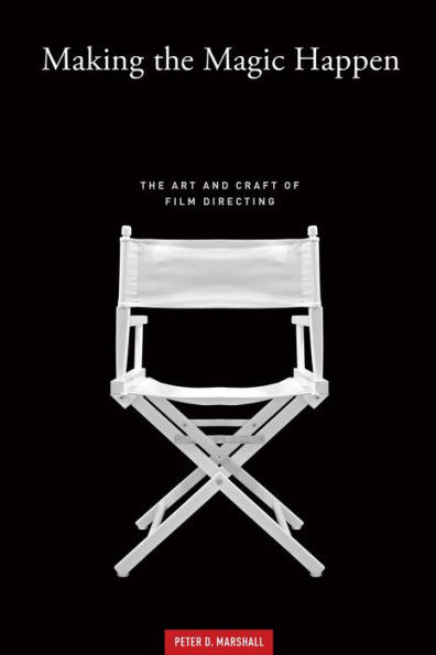 Making The Magic Happen: The Art And Craft Of Film Directing