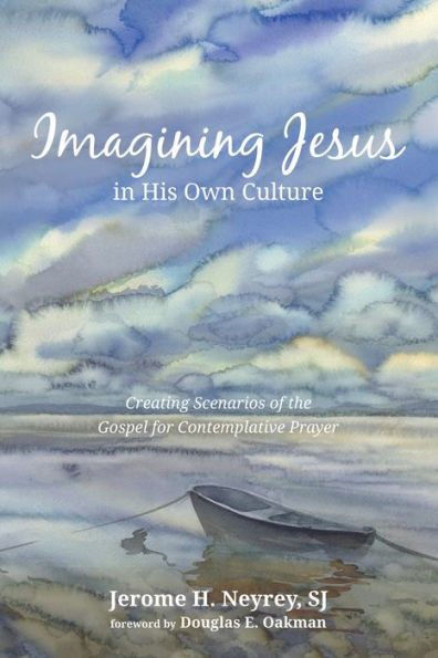 Imagining Jesus In His Own Culture: Creating Scenarios Of The Gospel For Contemplative Prayer