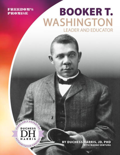Booker T. Washington: Leader And Educator (Freedom'S Promise)