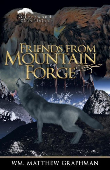 Friends From Mountain Forge (The Silverwood Chronicles)