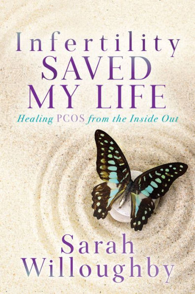 Infertility Saved My Life: Healing Pcos From The Inside Out