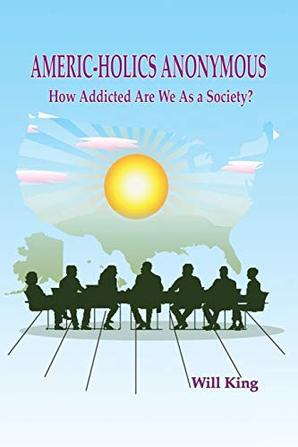 Americ-holics Anonymous: How Addicted Are We as a Society? - Paperback