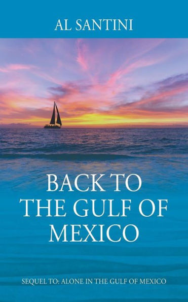 Back To The Gulf Of Mexico: A Sequel To Alone In The Gulf Of Mexico