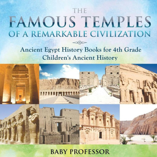 The Famous Temples Of A Remarkable Civilization - Ancient Egypt History Books For 4Th Grade Children's Ancient History