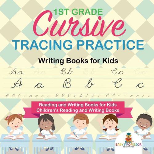 1St Grade Cursive Tracing Practice - Writing Books For Kids - Reading And Writing Books For Kids Children's Reading And Writing Books