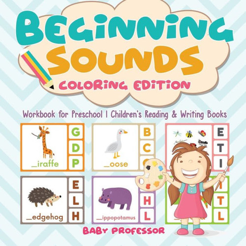 Beginning Sounds: Coloring Edition - Workbook For Preschool Children's Reading & Writing Books