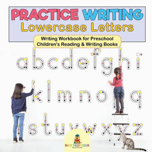 Practice Writing Lowercase Letters - Writing Workbook For Preschool Children's Reading & Writing Books