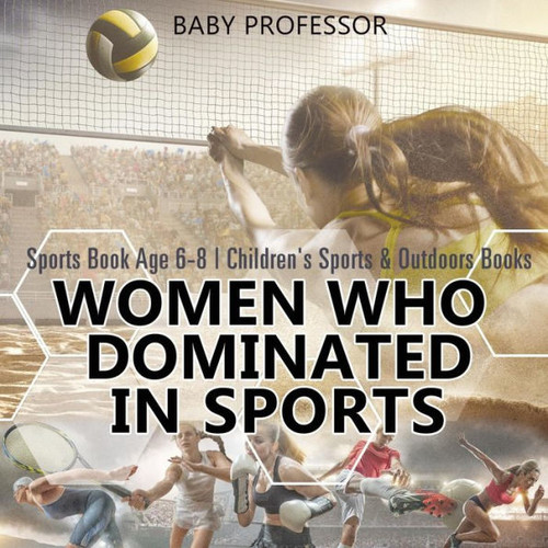 Women Who Dominated In Sports - Sports Book Age 6-8 Children's Sports & Outdoors Books