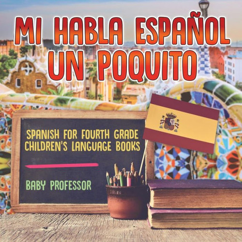 Mi Habla Espanol Un Poquito - Spanish For Fourth Grade Children's Language Books
