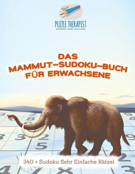 Das Mammut-Sudoku-Buch Für Erwachsene | 340 + Sudoku Sehr Einfache Rätsel (German Edition)