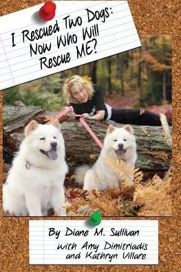 I Rescued Two Dogs: Now Who Will Rescue Me?