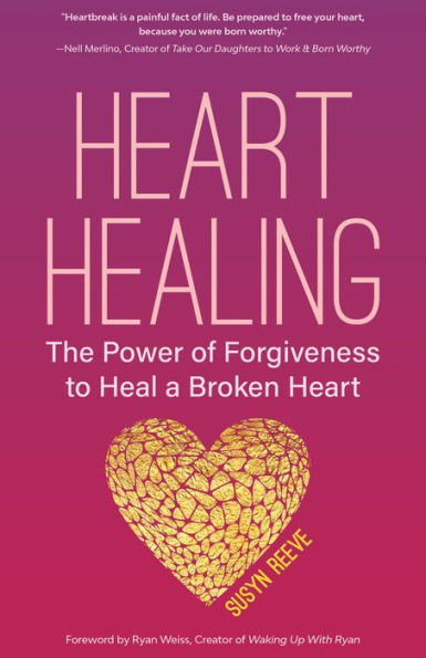 Heart Healing: The Power Of Forgiveness To Heal A Broken Heart (Forgiveness Book, For Fans Of Chicken Soup For The Soul, How To Heal A Brolen Heart Or Radical Forgiveness)