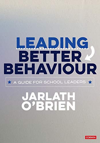 Leading Better Behaviour: A Guide for School Leaders (Corwin Ltd)