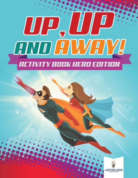 Up, Up And Away! Activity Book Hero Edition