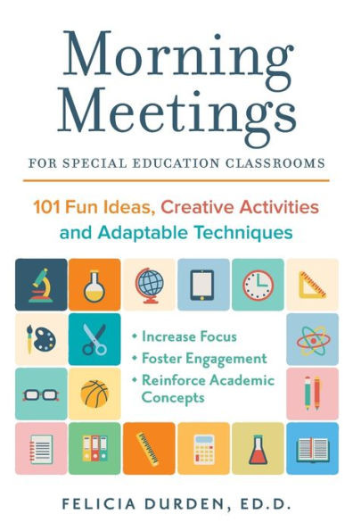 Morning Meetings For Special Education Classrooms: 101 Fun Ideas, Creative Activities And Adaptable Techniques (Books For Teachers)